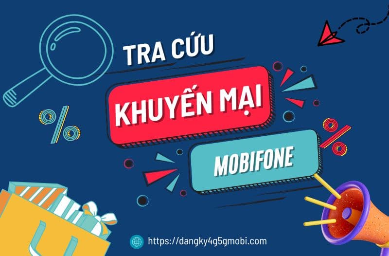 Hướng Dẫn Tra Cứu Khuyến Mãi MobiFone 2025 Nhanh Chóng